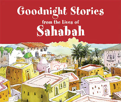 Goodnight Stories From The Lives Of The Sahabah