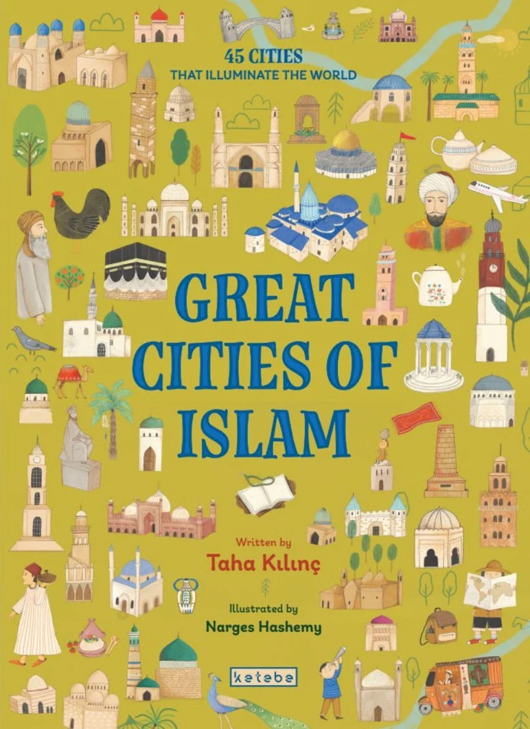 Great Cities of Islam: 45 cities that illuminate the world (by Ketebe)