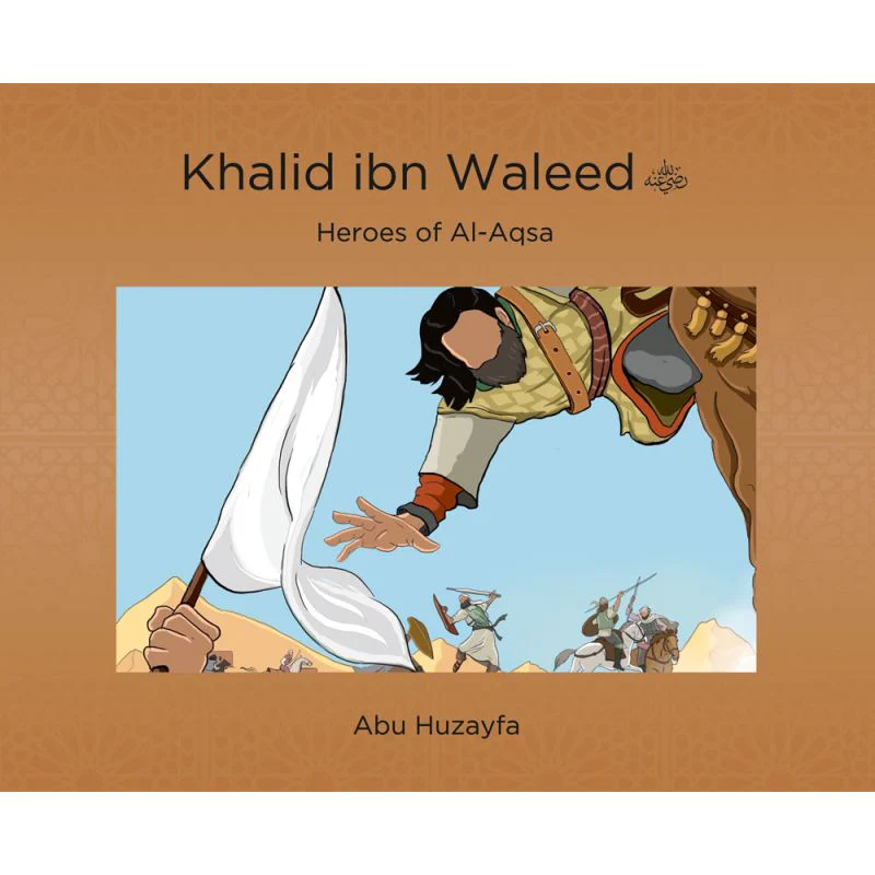 Heroes of Al-Aqsa - Khalid ibn Waleed