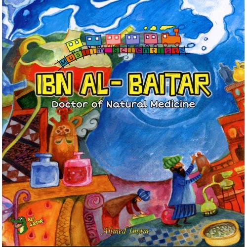 Ibn Al-Baitar: Doctor Of Natural Medicine (The Muslim Scientists Series)