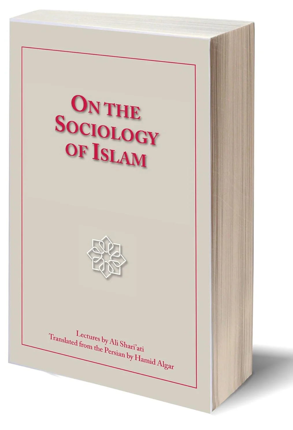 On the Sociology of Islam: Lectures by A J Shari'ati