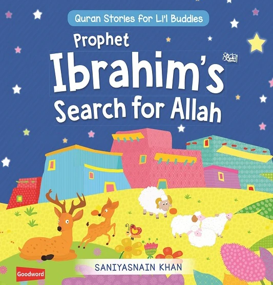 Prophet Ibrahim’s Search for Allah: Quran Stories for Lil Buddies