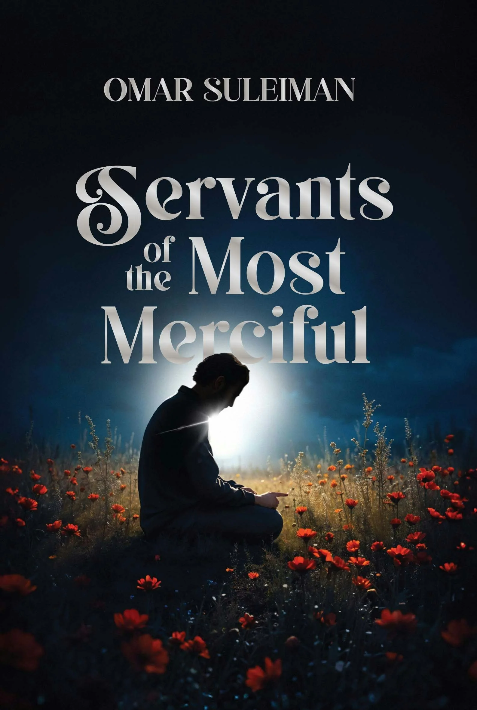 Servants of the Most Merciful - Omar Suleiman