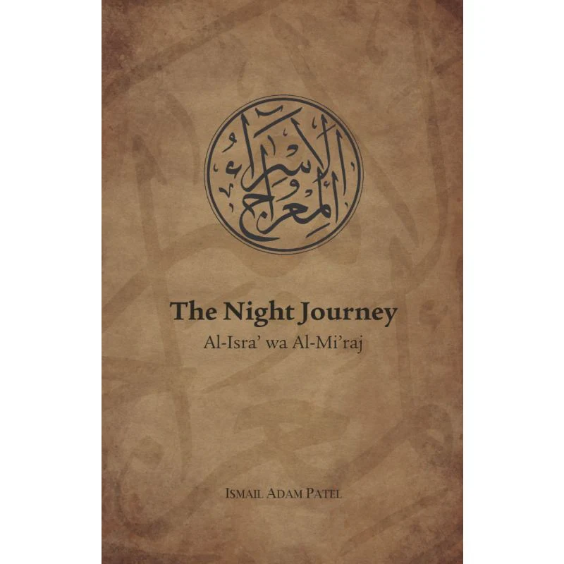 The Night Journey - Al-Isra’ wa Al-Mi’raj