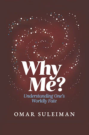 Why Me? Understanding One's Worldy Fate - by Omar Suleiman